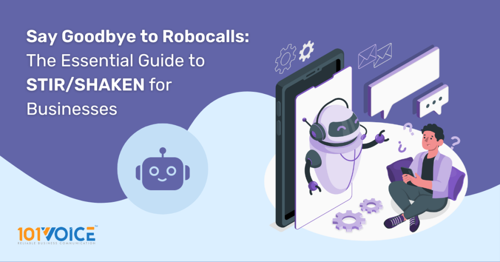 Say Goodbye to Robocalls: The Essential Guide to STIR/SHAKEN for Businesses