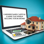 Understand Capital Gains When Selling Your Home
